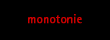 monotonie